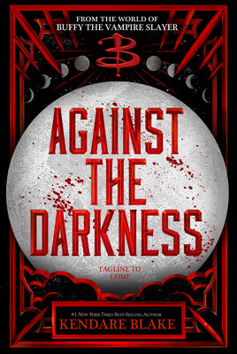 Against the Darkness (Buffy: The Next Generation, Book 3 International paperback edition) Blake, Kendare