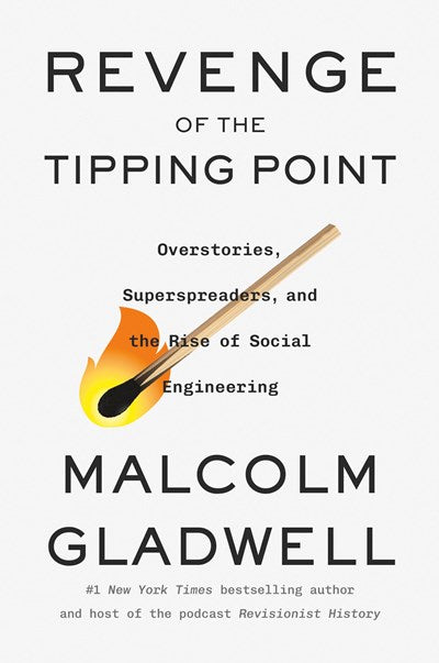 Revenge of the Tipping Point : Overstories, Superspreaders, and the Rise of Social Engineering