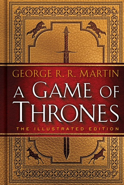 A Game of Thrones: The Illustrated Edition : A Song of Ice and Fire: Book One