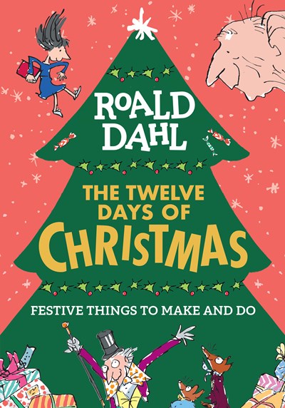 Roald Dahl: The Twelve Days of Christmas : Festive Things to Make and Do