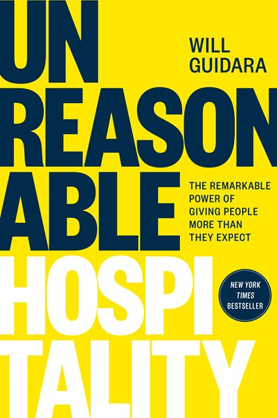 Unreasonable Hospitality : The Remarkable Power of Giving People More Than They Expect