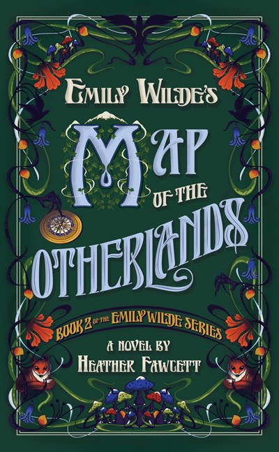 Emily Wilde's Map of the Otherlands : Book 2 of the Emily Wilde Series