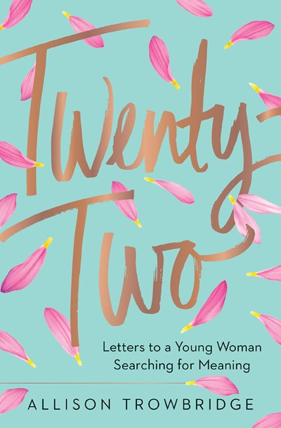 Twenty-Two : Letters to a Young Woman Searching for Meaning