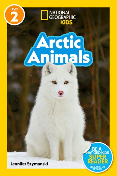 Arctic Animals (National Geographic Kids Readers, Level 2)