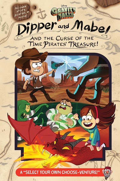 Gravity Falls:: Dipper and Mabel and the Curse of the Time Pirates' Treasure! : A Select Your Own Choose-Venture!