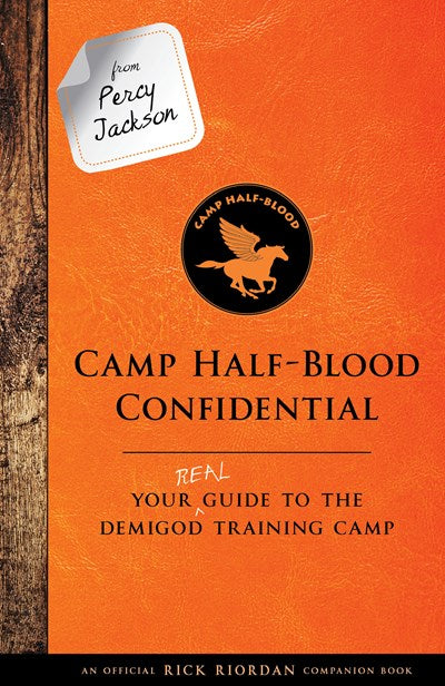 From Percy Jackson: Camp Half-Blood Confidential-An Official Rick Riordan Companion Book : Your Real Guide to the Demigod Training Camp