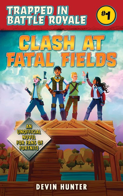 Clash At Fatal Fields : An Unofficial Novel for Fans of Fortnite