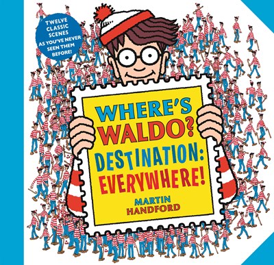 Where’s Waldo? Destination: Everywhere! : 12 classic scenes as you’ve never seen them before!