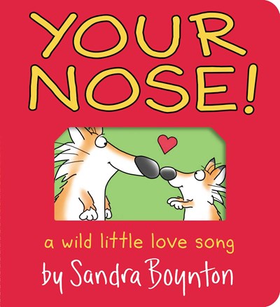 Your Nose! : A Wild Little Love Song