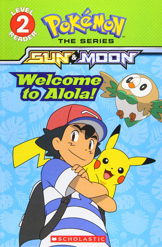 Welcome to Alola! (Pokémon Alola: Scholastic Reader, Level 2)